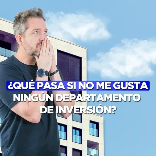 [LIVE 818] QUÉ PASA SI NO ME GUSTA NINGÚN DEPARTAMENTO DE INVERSIÓN