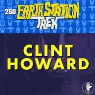 Clint Howard – Earth Station Trek – Episode 260