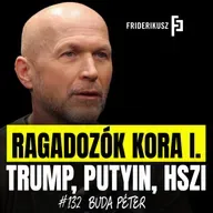 RAGADOZÓK KORA I. - podcast, két részben Buda Péter nemzetbiztonsági elemzővel / F.P. 132.