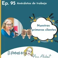 095. Nuestros primeros clientes. Sección: Anécdotas de trabajo