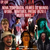 Ep. 136 - Nova Temporada, Filmes do mundo afora , Mártires, prédio vazio e muito mais...