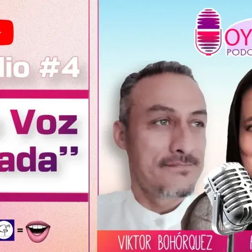 Podcast | Oye tu Voz | Ep.4 