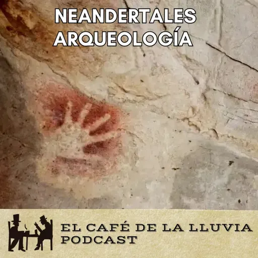 Arqueología de los Neandertales. Pinturas y sentimientos | El Café de la Lluvias Fragmentos