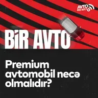Premium avtomobil necə olmalıdır? I Bir Avto