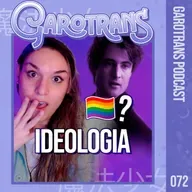 72| A representatividade LGBTQIA+ que incomoda