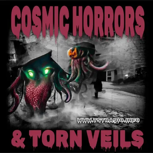 Cosmic Horrors & Torn Veils (10/28/25)