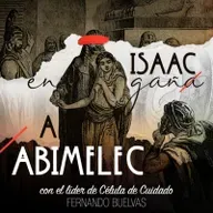 ISAAC ENGAÑA A ABIMELEC con el líder de Célula de Cuidado Fernando Buelvas