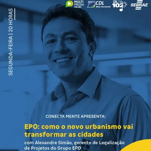  EPO: como o novo urbanismo vai transformar as cidades com Alexandre Simão | Conecta Mente #255