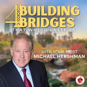 Building Bridges: That Which Unites Us with Michael Hershman