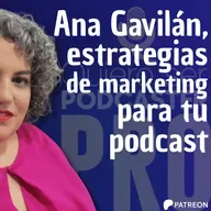 Estrategias de marketing para tu podcast, con Ana Gavilán