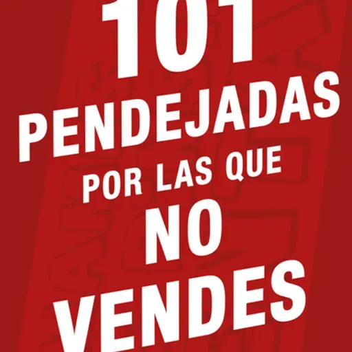 053 101 Pendejadas por las que NO VENDES!