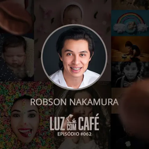 Como criar ensaios criativos e se destacar na fotografia sendo do interior? Robson Nakamura no Luz com Café #062
