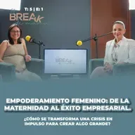 El Break de Mamá: De la maternidad al éxito: convertir crisis en oportunidad