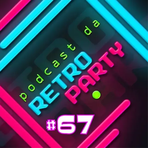 PODCAST DA RETRO #67