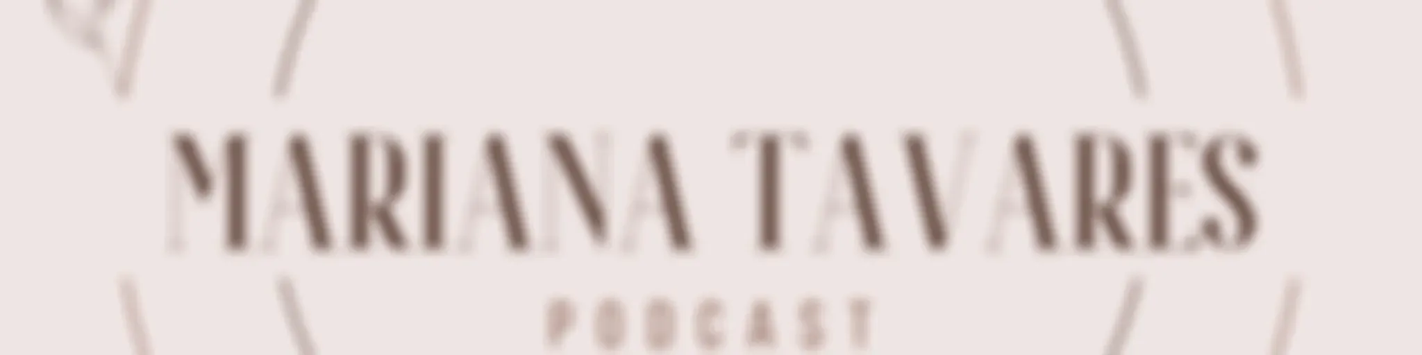 Mariana Tavares Podcast