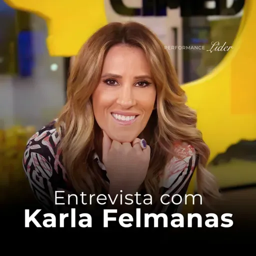 Entrevista com Karla Cimed | Performance Líder #113