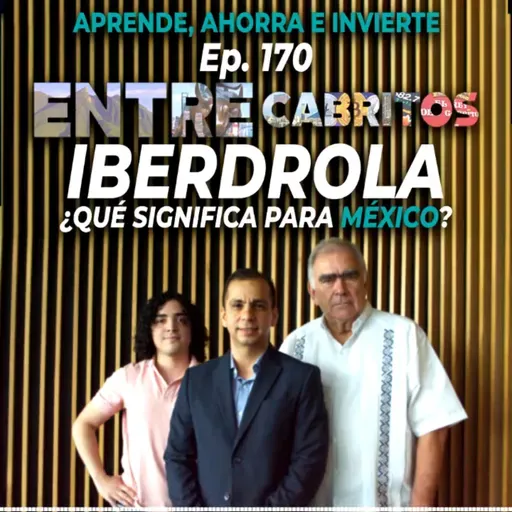 Ep. 170 Iberdrola ¿qué significa para México?