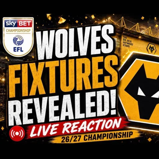 Wolves 26/27 Fixtures REVEALED 🔴 LIVE Reaction & First Thoughts
