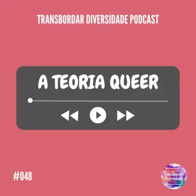 Episódio #048 - A Teoria Queer