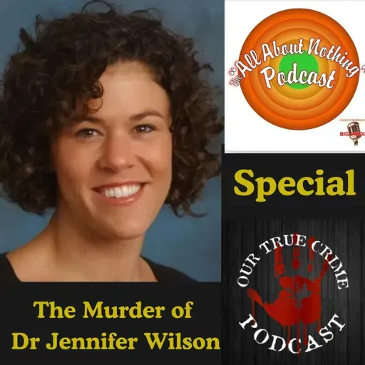 OTCP tells All About Nothing Podcast about the Murder of Dr Jennifer Wilson
