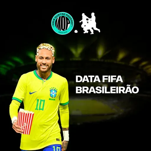 Pipoca do Neymar e Tier List do Brasileirão