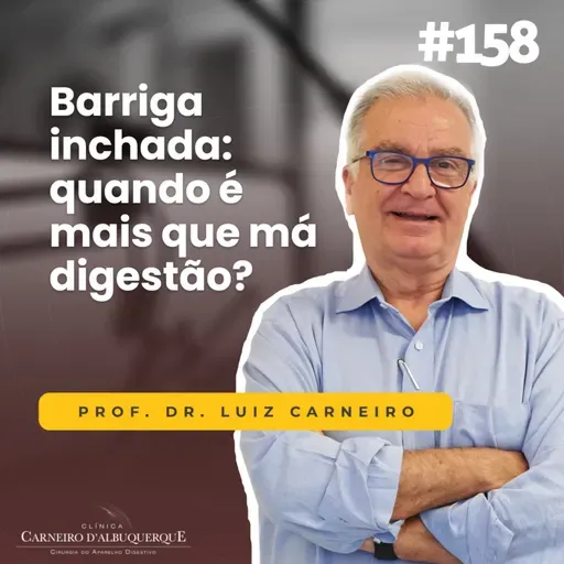 #158 - Barriga inchada: quando é mais que má digestão?