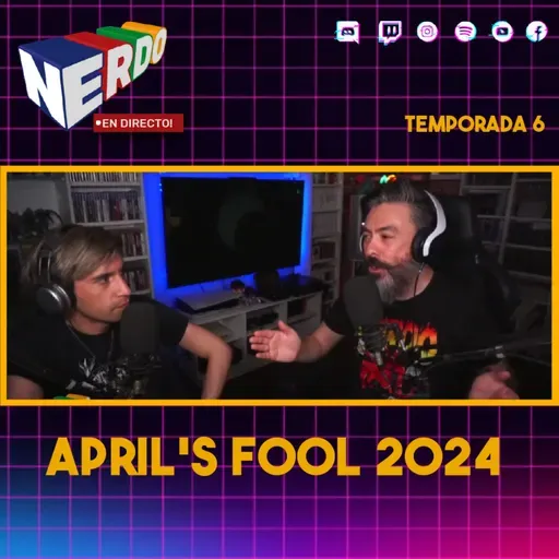 Nerdo - En Directo! #164 - April's Fools 2024
