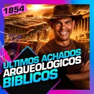 1854 - ÚLTIMOS ACHADOS ARQUEOLÓGICOS BÍBLICOS: RODRIGO SILVA