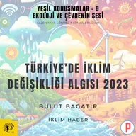 Yeşil Konuşmalar - 8: Ekoloji ve Çevrenin Sesi / Türkiye’de İklim Değişikliği Algısı 2023