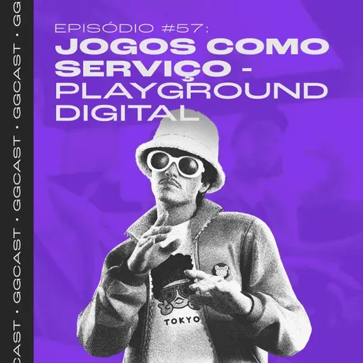 GG.Cast #57: Jogos como Serviço - Playground digital