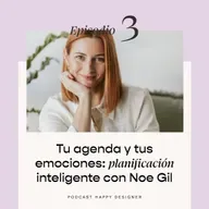 Temporada 3 - Episodio 3: Tu agenda y tus emociones: planificación inteligente con Noe Gil