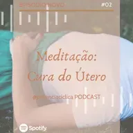 Meditação de conexão e cura do útero.