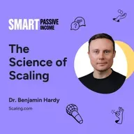 SPI 881: The Science of Scaling with Dr. Benjamin Hardy