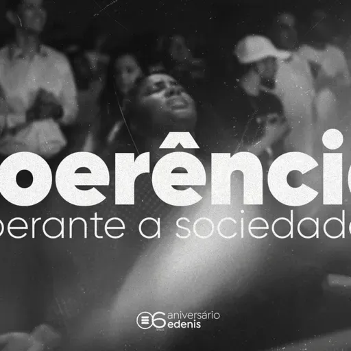 Coerência Perante a Sociedade - Pr. Henrique - 06 Anos Igreja Edenis