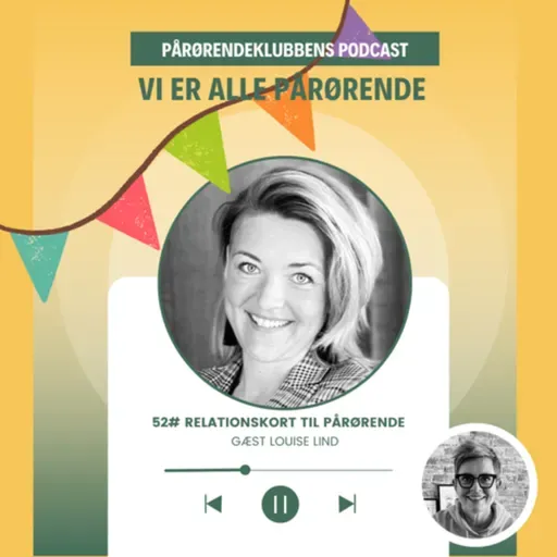 52# Louise Lind om relationskort til pårørende