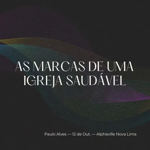 As Marcas de uma Igreja Saudável - EP01