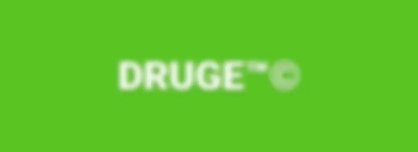 DRUGE ©®™