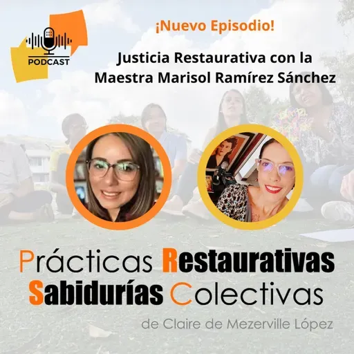Justicia Restaurativa con Marisol Ramírez Sánchez