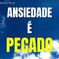 ANSIEDADE É PECADO