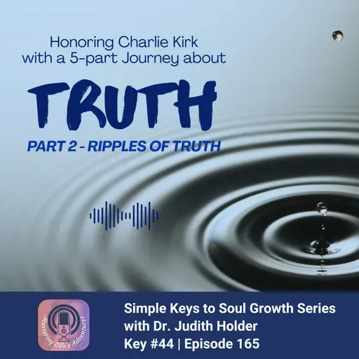 Keys to Soul Progress: Ripples of Truth: The Deep Impact of Honest Living with Dr. Judith