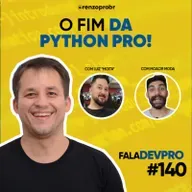 #140 O Fim da Python Pro! - Podcast DevPro