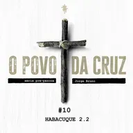 #10 - Habacuque 2.2 | Série Pré-Páscoa - Jorge Bruno