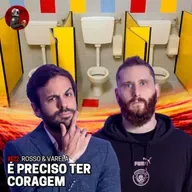 É PRECISO TER CORAGEM com Rosso & Varella | planeta Podcast #622