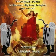 Episode 1558: PROPHECY HOUR: Is America Mystery Babylon the Great?  Featuring: Richard Perry