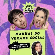 #133 - Manual do Vexame Social com Alana Azevedo (Alanitcha) - Joguei no Grupo