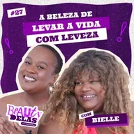 Beauty Delas - A beleza de levar a vida com leveza com Bielle