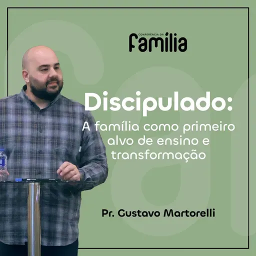 379. Discipulado: a família como primeiro alvo de ensino e transformação (Deuteronômio 6)