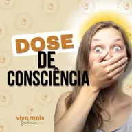 #140 Problemas ñ se resolvem assim - Dose de Consciência.