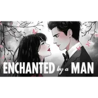LOVE | Enchanted by a Man