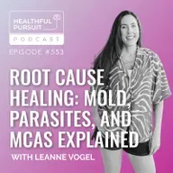 Root Cause Healing: Mold, Parasites, and MCAS Explained